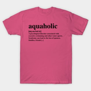 Aquaholic dictionary definition T-Shirt